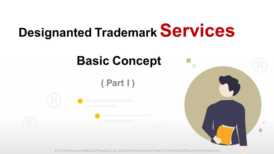 Designated Trademark Services Basic Concept (Part I)